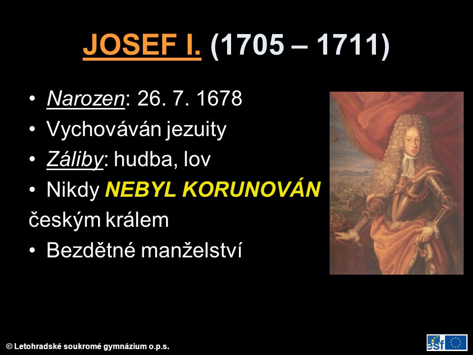 JOSEF I. (1705 – 1711) Narozen: Vychováván jezuity