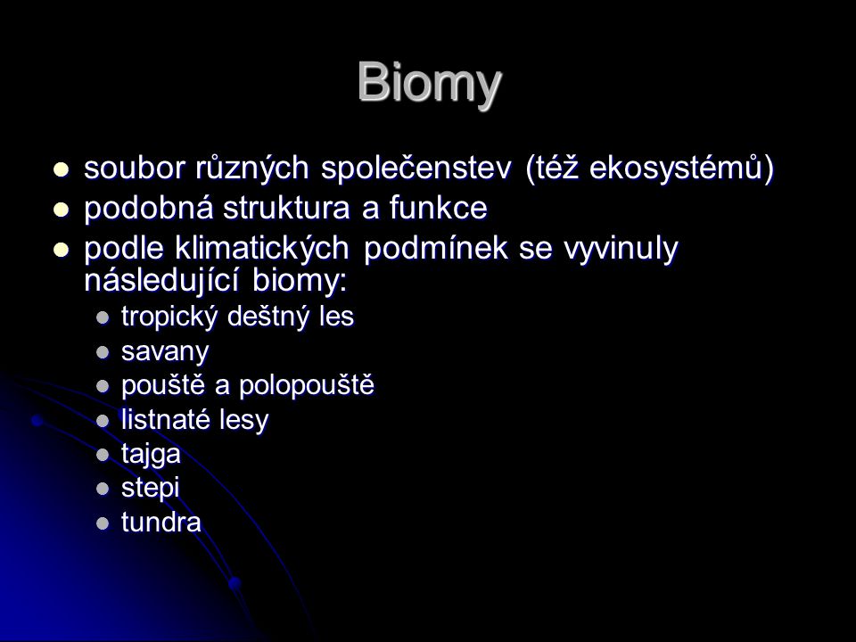 Biomy soubor různých společenstev (též ekosystémů)