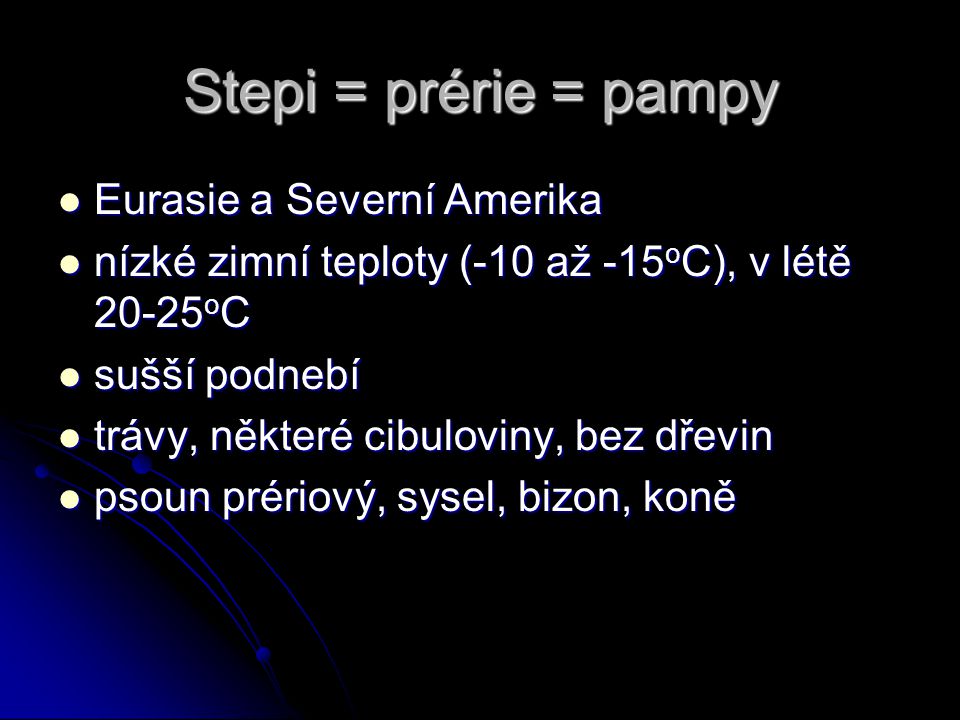 Stepi = prérie = pampy Eurasie a Severní Amerika
