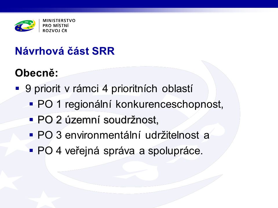 Návrhová část SRR Obecně: 9 priorit v rámci 4 prioritních oblastí. PO 1 regionální konkurenceschopnost,