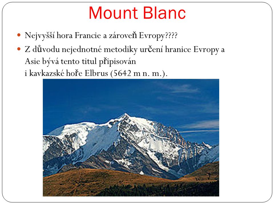 Mount Blanc Nejvyšší hora Francie a zároveň Evropy