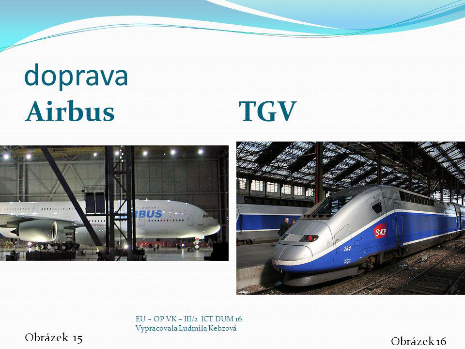 doprava Airbus TGV Obrázek 15 Obrázek 16 EU – OP VK – III/2 ICT DUM 16