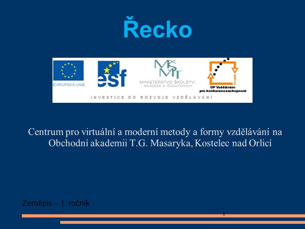 Řecko Centrum pro virtuální a moderní metody a formy vzdělávání na Obchodní akademii T.G. Masaryka, Kostelec nad Orlicí.