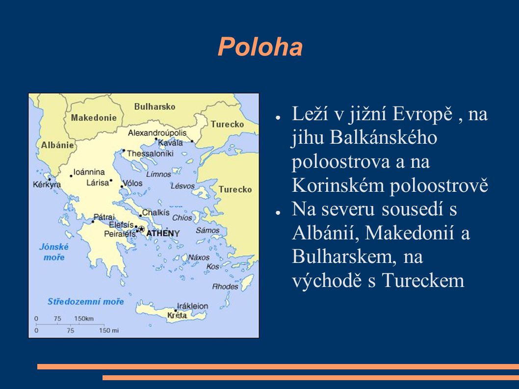 Poloha Leží v jižní Evropě , na jihu Balkánského poloostrova a na Korinském poloostrově.