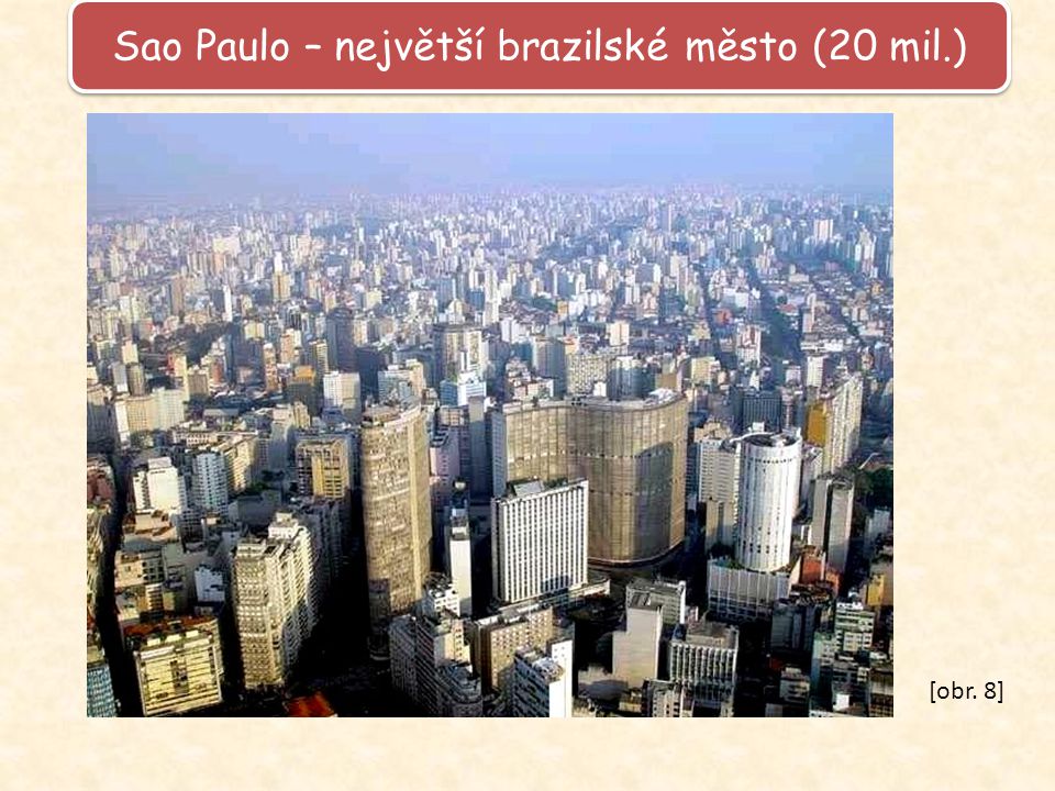 Sao Paulo – největší brazilské město (20 mil.)