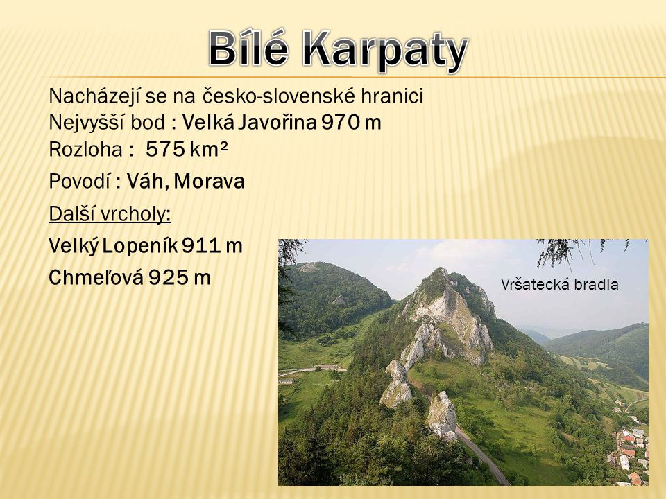 Bílé Karpaty Nacházejí se na česko-slovenské hranici