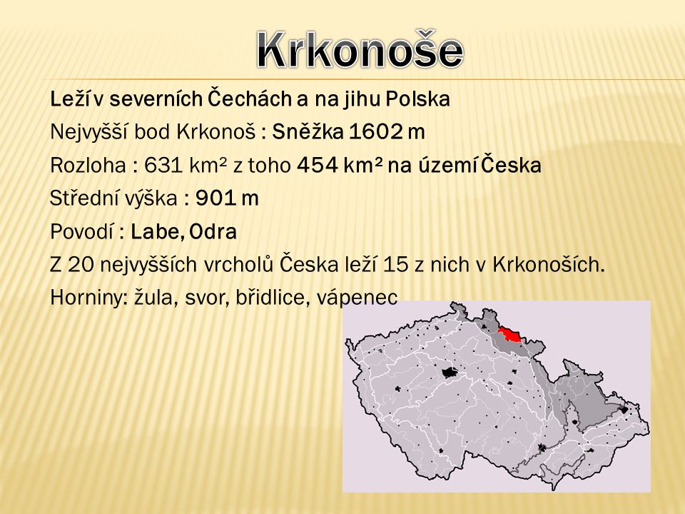 Krkonoše Leží v severních Čechách a na jihu Polska