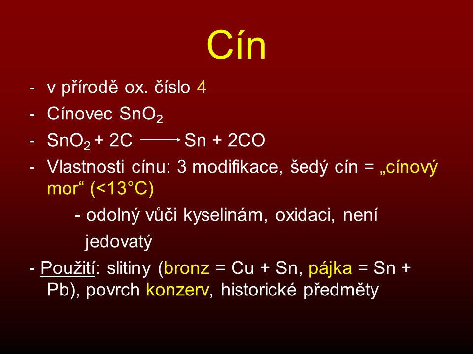 Cín v přírodě ox. číslo 4 Cínovec SnO2 SnO2 + 2C Sn + 2CO