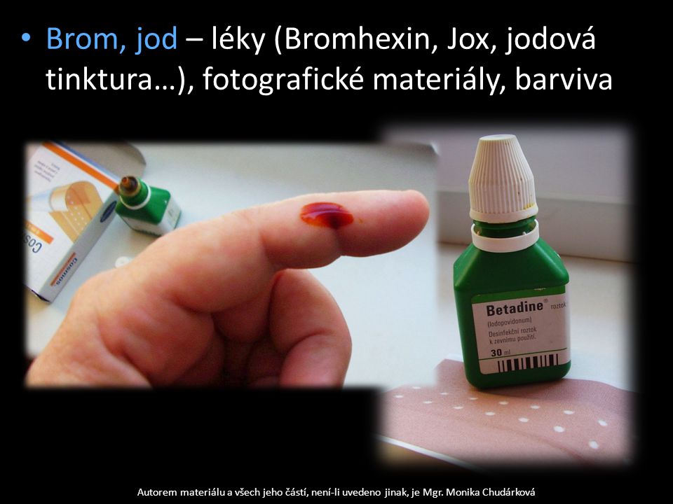 Brom, jod – léky (Bromhexin, Jox, jodová tinktura…), fotografické materiály, barviva