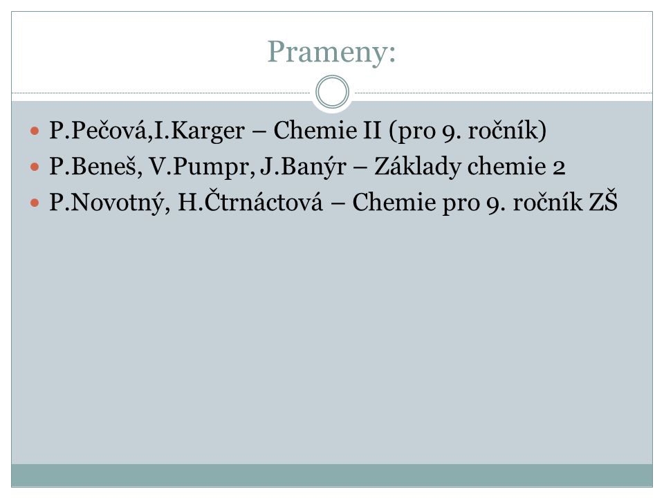 Prameny: P.Pečová,I.Karger – Chemie II (pro 9. ročník)