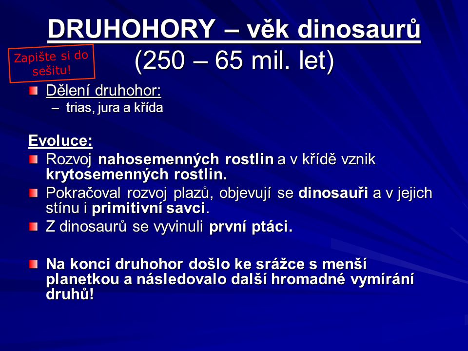 DRUHOHORY – věk dinosaurů (250 – 65 mil. let)