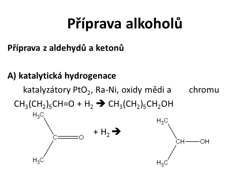 Příprava alkoholů Příprava z aldehydů a ketonů