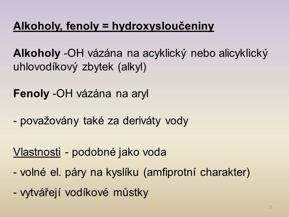 Alkoholy, fenoly = hydroxysloučeniny