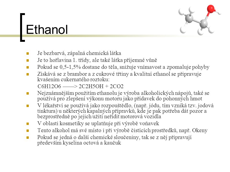 Ethanol Je bezbarvá, zápalná chemická látka