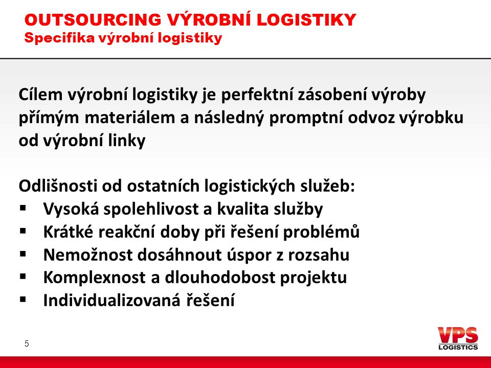 OUTSOURCING VÝROBNÍ LOGISTIKY Specifika výrobní logistiky