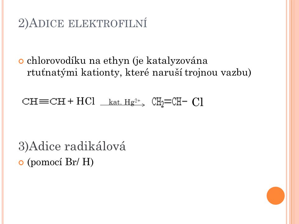 2)Adice elektrofilní 3)Adice radikálová ClC