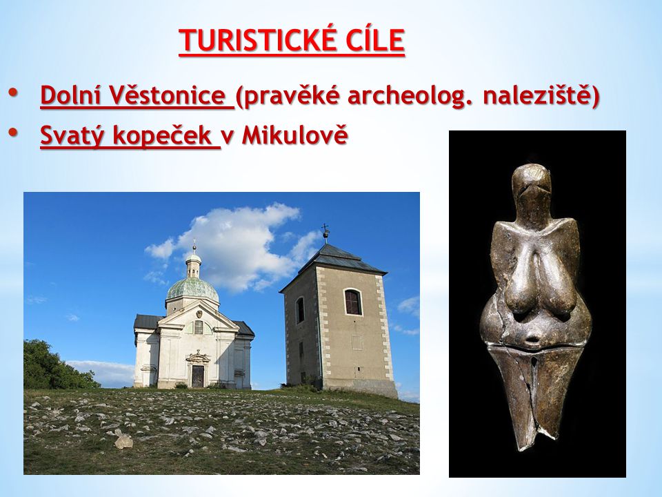 TURISTICKÉ CÍLE Dolní Věstonice (pravěké archeolog. naleziště)