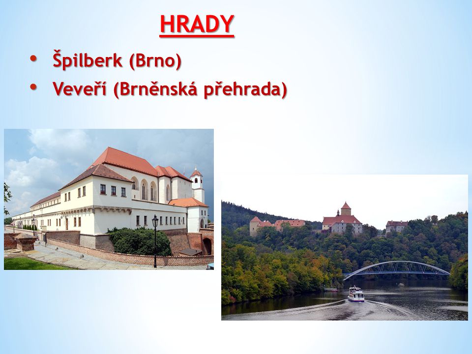 HRADY Špilberk (Brno) Veveří (Brněnská přehrada)