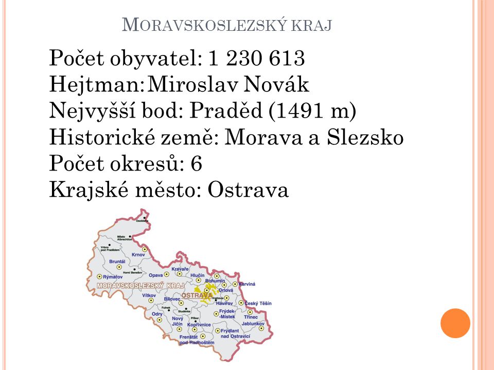 Hejtman: Miroslav Novák Nejvyšší bod: Praděd (1491 m)