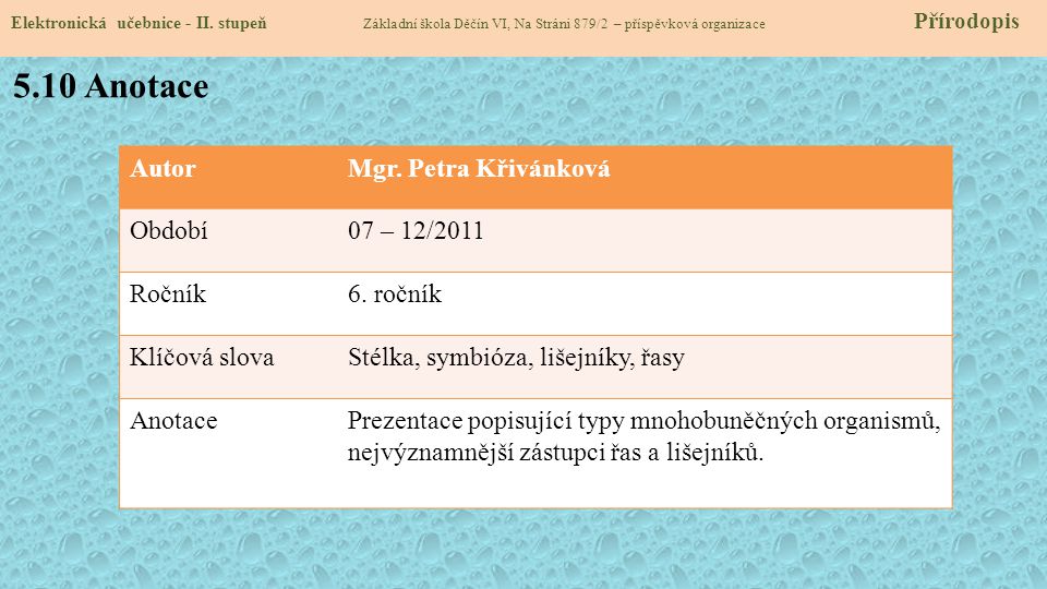 5.10 Anotace Autor Mgr. Petra Křivánková Období 07 – 12/2011 Ročník