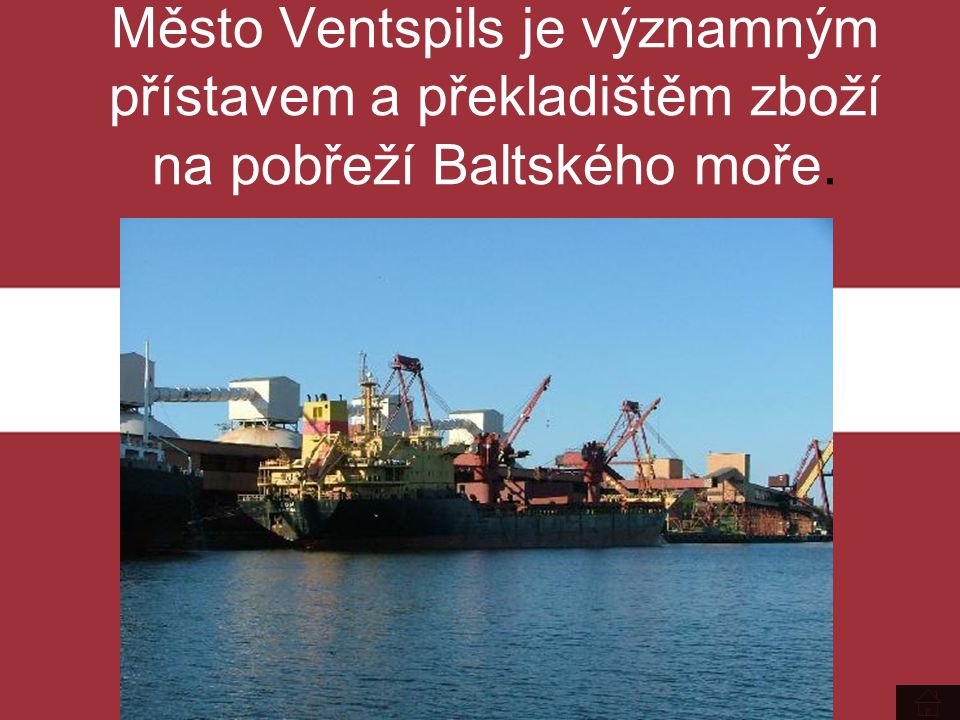 Město Ventspils je významným přístavem a překladištěm zboží na pobřeží Baltského moře.