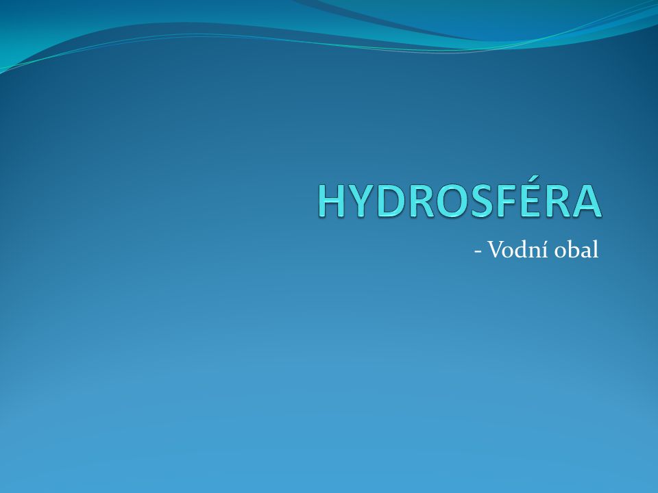HYDROSFÉRA - Vodní obal