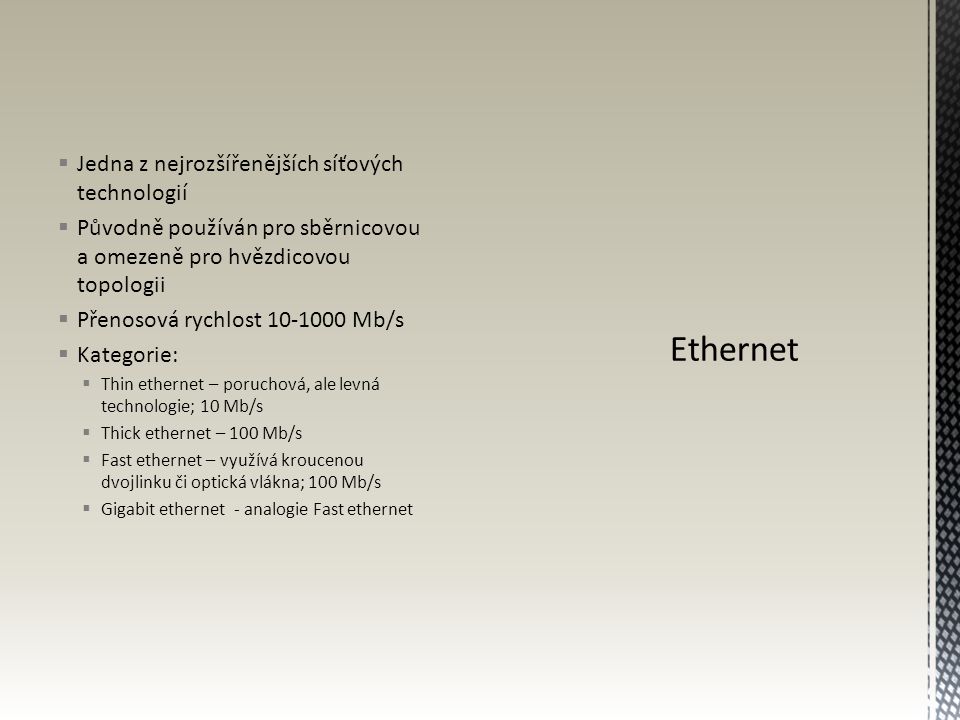 Ethernet Jedna z nejrozšířenějších síťových technologií