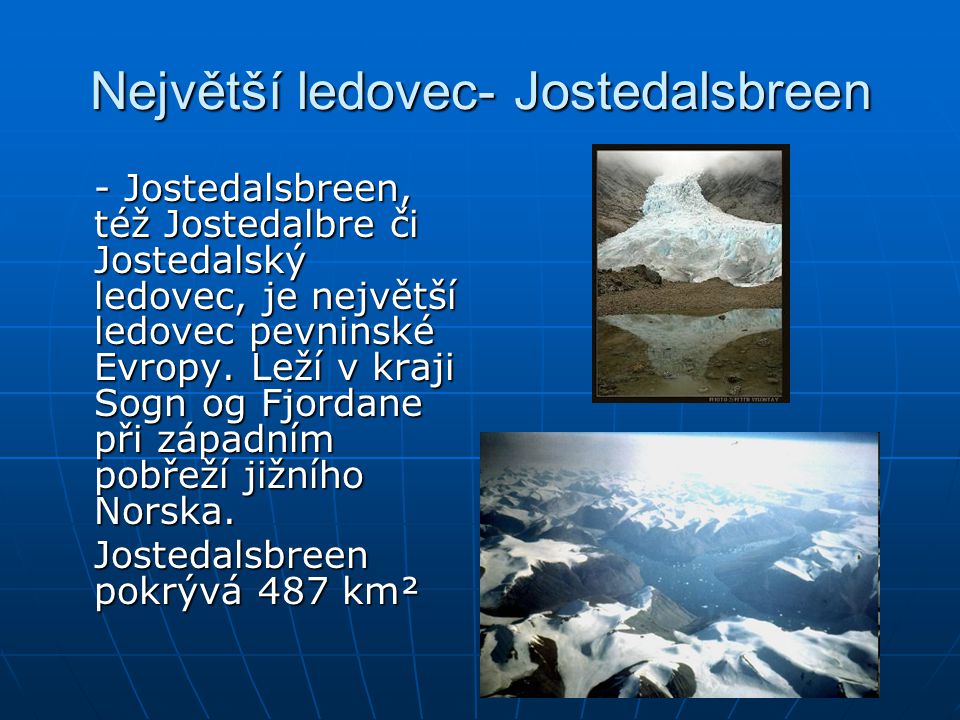 Největší ledovec- Jostedalsbreen