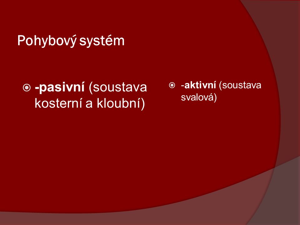 Pohybový systém -pasivní (soustava kosterní a kloubní)