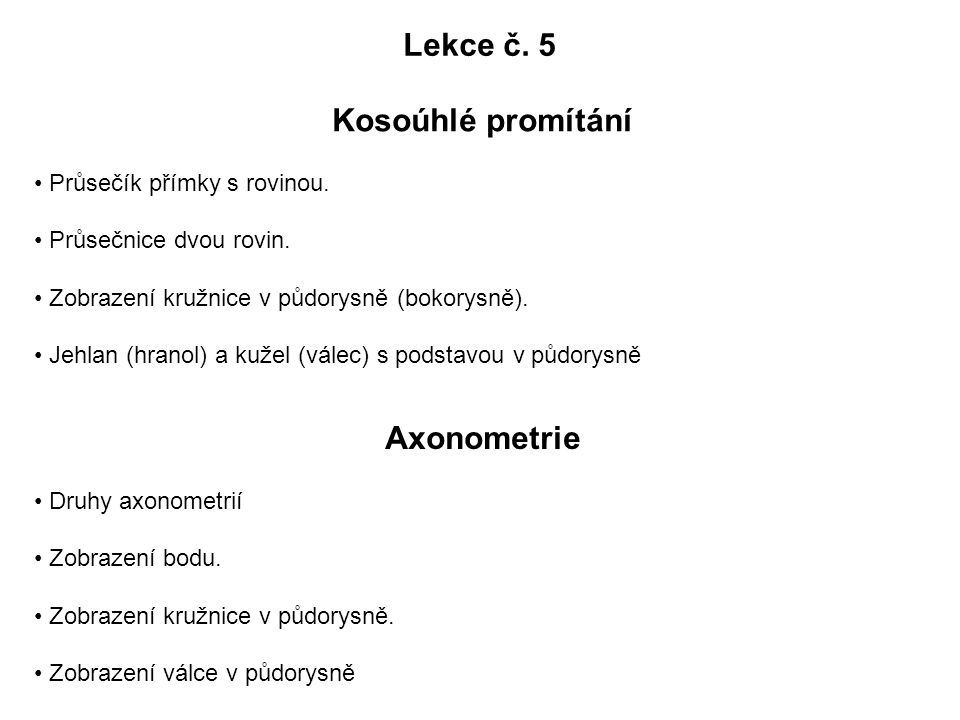 Lekce č. 5 Kosoúhlé promítání Axonometrie Průsečík přímky s rovinou.