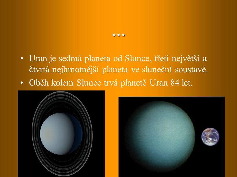 … Uran je sedmá planeta od Slunce, třetí největší a čtvrtá nejhmotnější planeta ve sluneční soustavě.