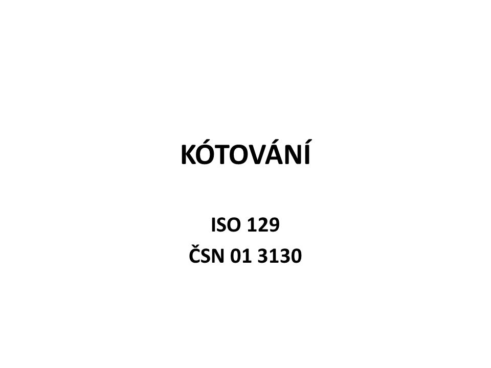 KÓTOVÁNÍ ISO 129 ČSN