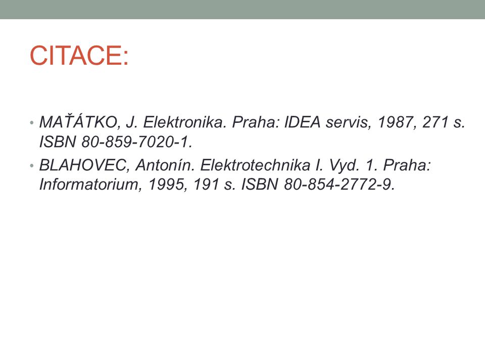 CITACE: MAŤÁTKO, J. Elektronika. Praha: IDEA servis, 1987, 271 s. ISBN