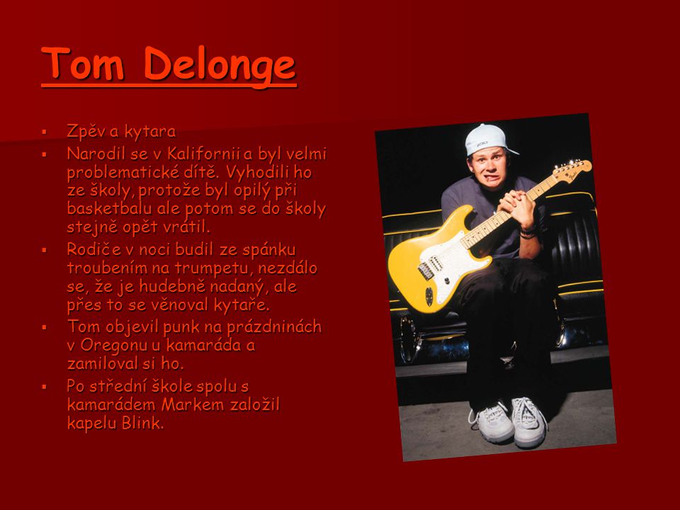 Tom Delonge Zpěv a kytara