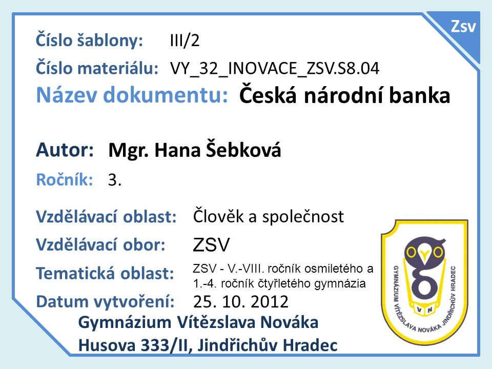 Název dokumentu: Česká národní banka Autor: Mgr. Hana Šebková Zsv