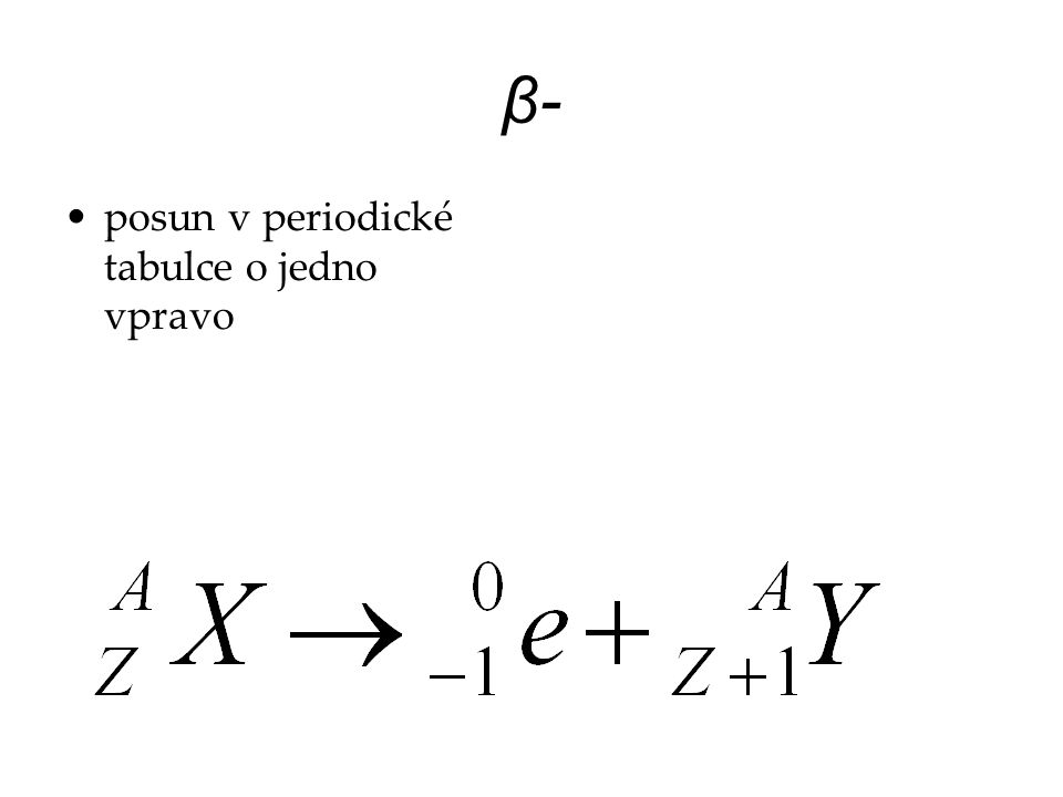 β- posun v periodické tabulce o jedno vpravo