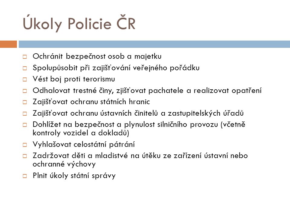 Úkoly Policie ČR Ochránit bezpečnost osob a majetku