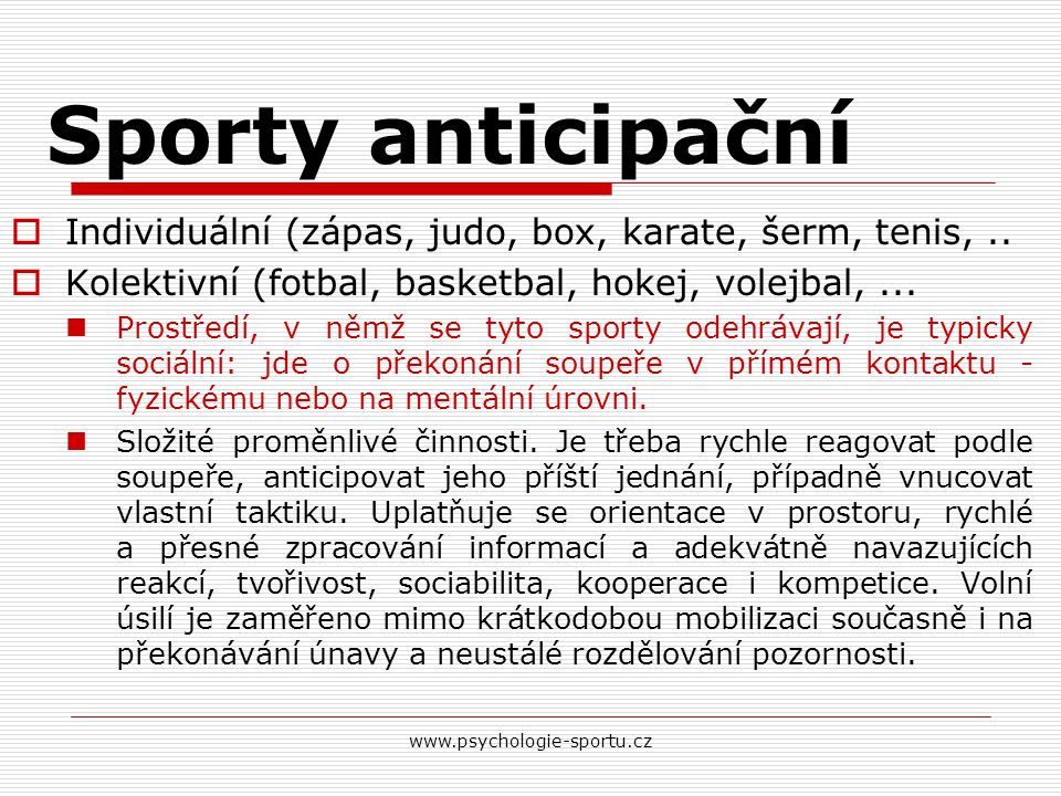 Sporty anticipační Individuální (zápas, judo, box, karate, šerm, tenis, .. Kolektivní (fotbal, basketbal, hokej, volejbal, ...