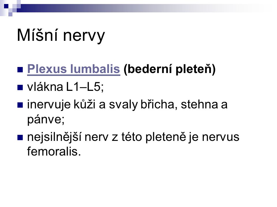 Míšní nervy Plexus lumbalis (bederní pleteň) vlákna L1–L5;