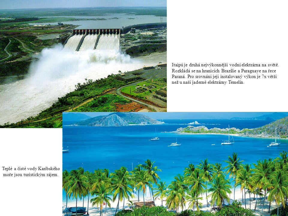 Itaipú je druhá nejvýkonnější vodní elektrárna na světě.