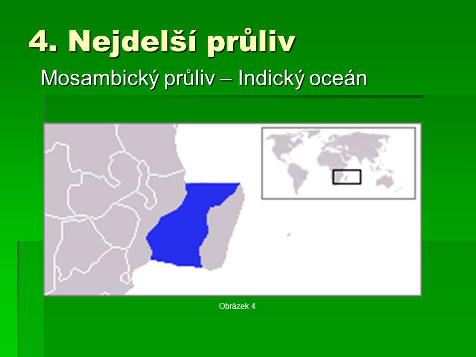4. Nejdelší průliv Mosambický průliv – Indický oceán Obrázek 4