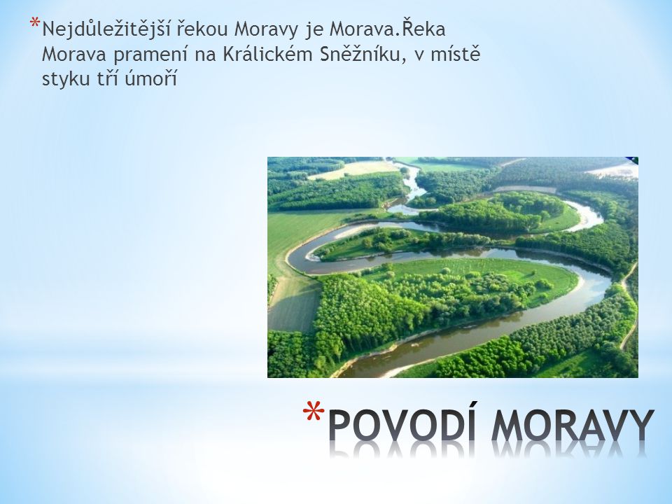 Nejdůležitější řekou Moravy je Morava