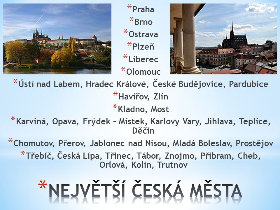 NEJVĚTŠÍ ČESKÁ MĚSTA Praha Brno Ostrava Plzeň Liberec Olomouc
