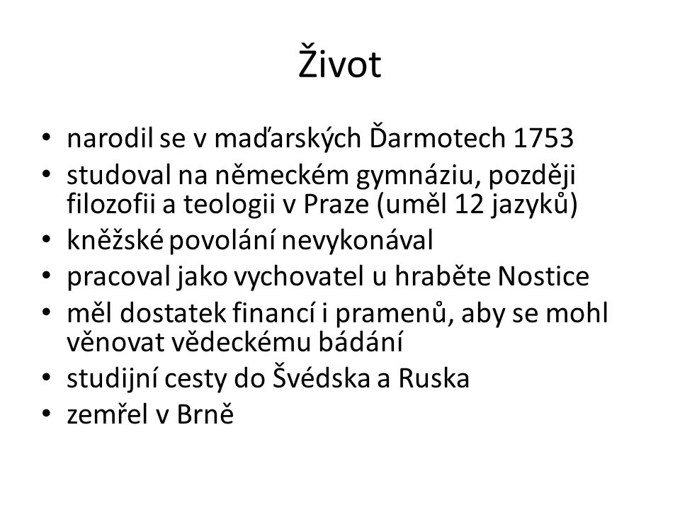 Život narodil se v maďarských Ďarmotech 1753