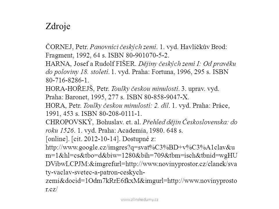 Zdroje ČORNEJ, Petr. Panovníci českých zemí. 1. vyd. Havlíčkův Brod: Fragment, 1992, 64 s. ISBN