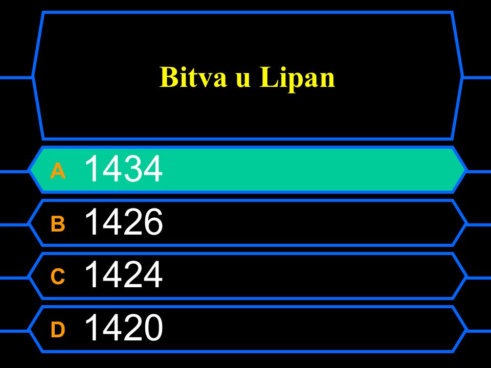 Bitva u Lipan A 1434 B 1426 C 1424 D 1420