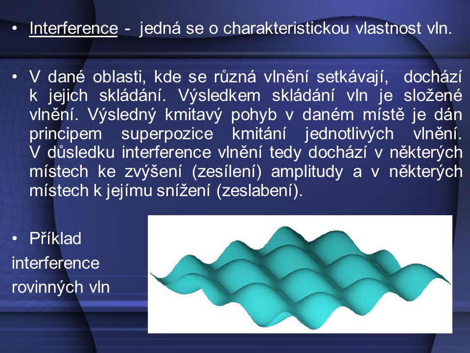 Interference - jedná se o charakteristickou vlastnost vln.
