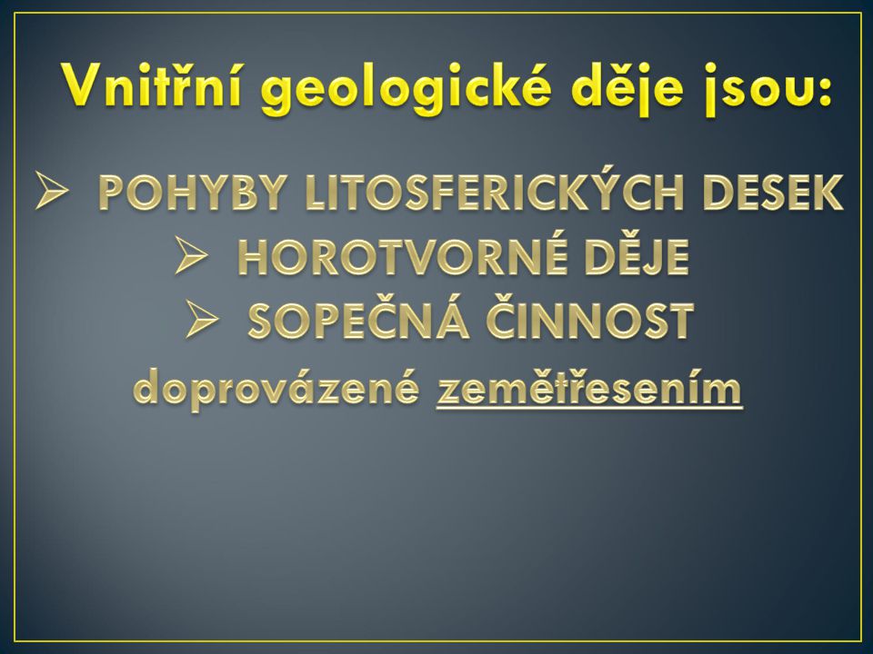 Vnitřní geologické děje jsou: