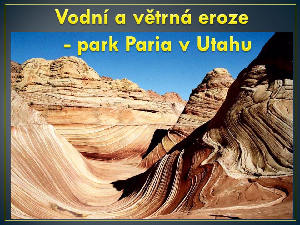 Vodní a větrná eroze - park Paria v Utahu