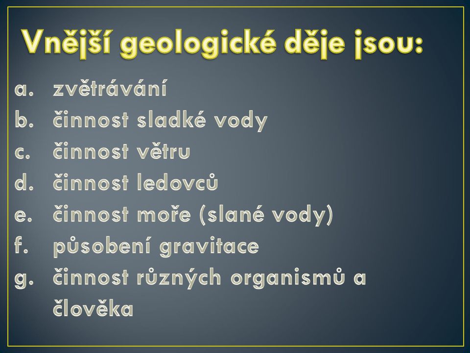 Vnější geologické děje jsou: